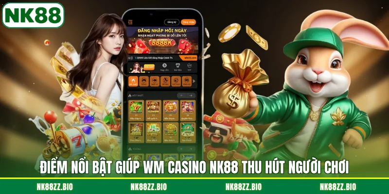 diem-noi-bat-giup-wm-casino-nk88-thu-hut-nguoi-choi