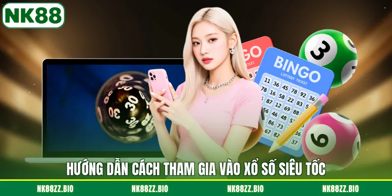 huong-dan-cach-tham-gia-vao-xo-so-sieu-toc