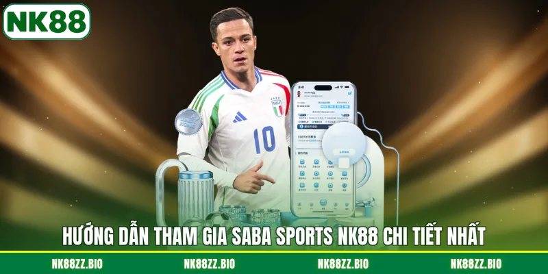 huong-dan-tham-gia-saba-sports-nk88-chi-tiet-nhat