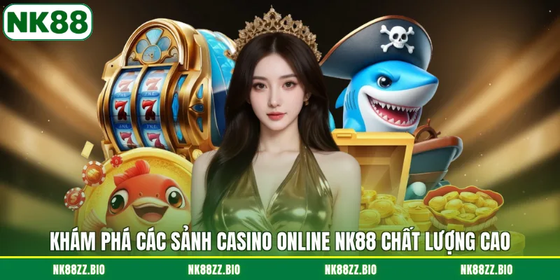 kham-pha-cac-sanh-casino-online-nk88-chat-luong-cao