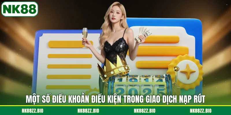 mot-so-dieu-khoan-dieu-kien-trong-giao-dich-nap-rut