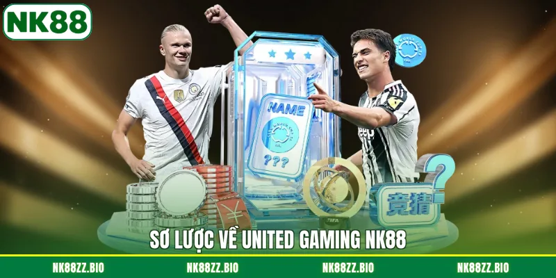 so-luoc-ve-united-gaming-nk88